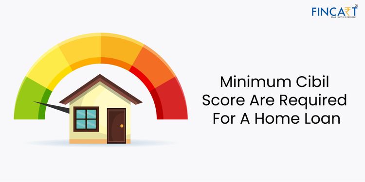 Read more about the article Minimum Cibil Score Required For a Home Loan