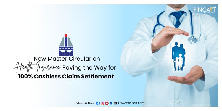 Read more about the article IRDAI’s New Master Circular on Health Insurance: Paving the Way for 100% Cashless Claim Settlement