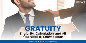 Read more about the article Gratuity – Eligibility, Calculation and All You Need to Know About!