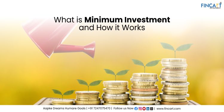 You are currently viewing What is Minimum Investment and How it Works